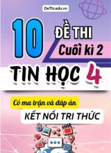 10 Đề thi môn Tin học Lớp 4 học kì 2 Kết nối tri thức (Có ma trận và đáp án)